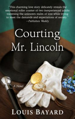 Kniha Courting Mr. Lincoln Louis Bayard