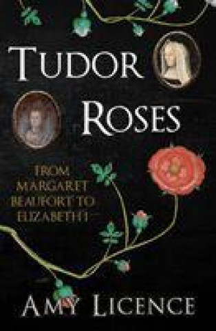 Könyv Tudor Roses Amy Licence