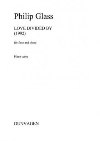 Kniha Love Divided by: Flute and Piano Philip Glass