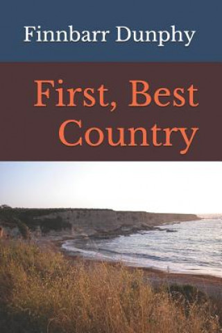 Książka First, Best Country Finnbarr T Dunphy