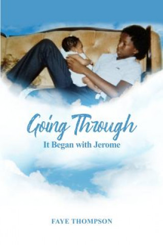 Knjiga Going Through: It Began with Jerome Faye Thompson