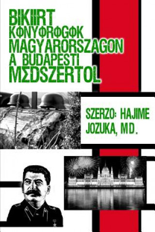 Carte Békéért könyörögök Magyarországon a budapesti módszert&#337;l. Szerz&#337;: Hajime Jozuka, MD. Szerzo Hajime Jozuka M D