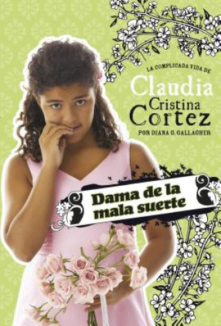 Carte Dama de la Mala Suerte: La Complicada Vida de Claudia Cristina Cortez Diana G Gallagher