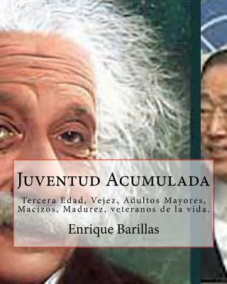 Kniha Juventud Acumulada: Tercera Edad, Vejez, Adultos Mayores, Macizos, Madurez Enrique Barillas