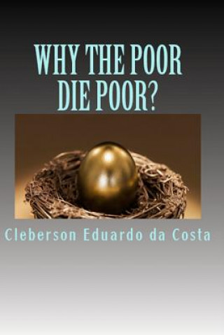 Könyv Why the Poor Die Poor? Cleberson Eduardo Da Costa