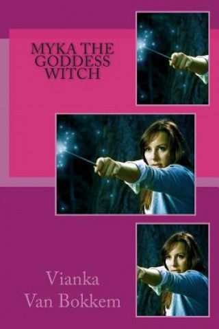 Livre Myka the Goddess Witch Vianka Van Bokkem