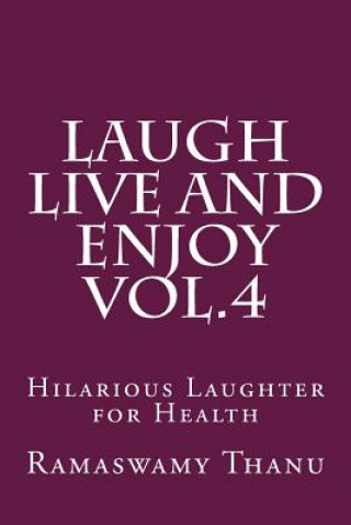 Livre Laugh Live and Enjoy Vol.4: Hilarious Laughter for Health Ramaswamy Thanu