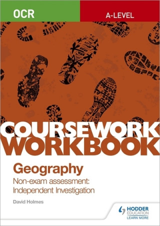 Könyv OCR A-level Geography Coursework Workbook: Non-exam assessment: Independent Investigation David Holmes