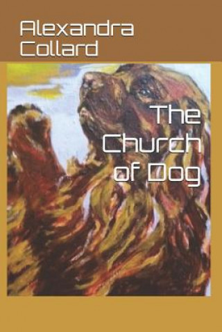 Kniha The Church of Dog Alexandra Collard