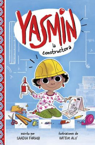Knjiga Yasmin la Constructora = Yasmin the Builder Saadia Faruqi