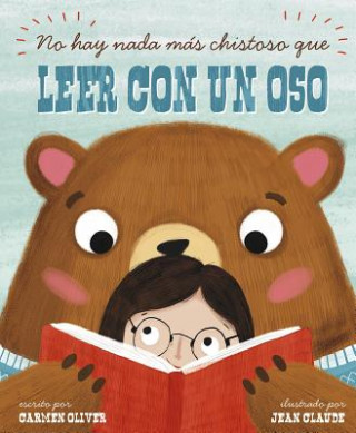 Kniha No Hay Nada Más Chistoso Que Leer Con un Oso = Bears Make the Best Reading Buddies Carmen Oliver