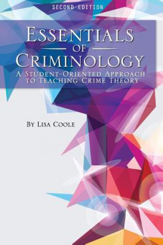 Carte Essentials of Criminology: A Student-Oriented Approach to Teaching Crime Theory Lisa Coole