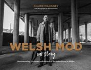 Knjiga Welsh Mod: Our Story Claire Mahoney