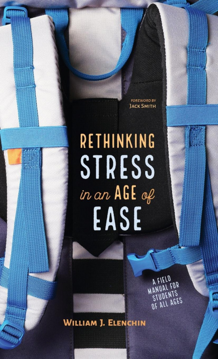 Kniha Rethinking Stress in an Age of Ease William J Elenchin