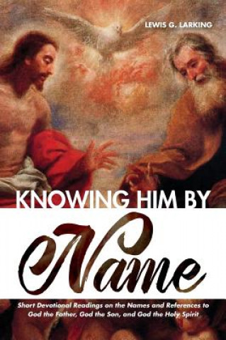Boek Knowing Him by Name Lewis G Larking