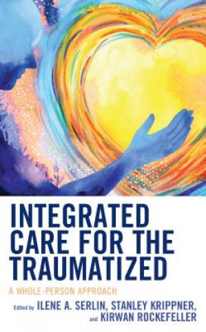 Carte Integrated Care for the Traumatized Ilene A. Serlin