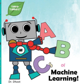 Kniha ABCs of Machine Learning (Tinker Toddlers) Dr Dhoot