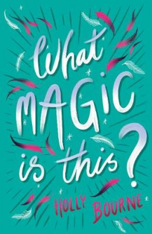 Kniha What Magic Is This? Holly Bourne