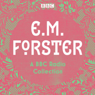 Audio E. M. Forster: A BBC Radio Collection E.M. Forster