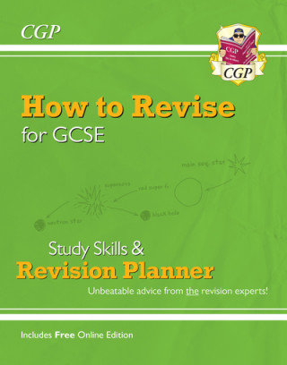 Könyv How to Revise for GCSE: Study Skills & Planner - from CGP, the Revision Experts (inc Online Edition) CGP Books