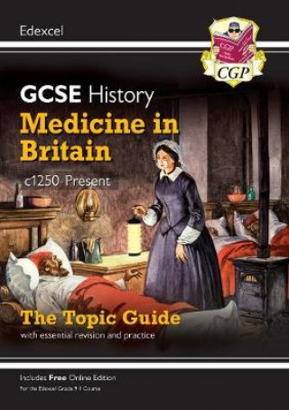 Kniha Grade 9-1 GCSE History Edexcel Topic Guide - Medicine in Britain, c1250-Present CGP Books