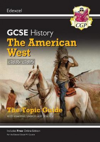 Könyv Grade 9-1 GCSE History Edexcel Topic Guide - The American West, c1835-c1895 CGP Books