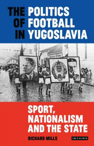 Carte Politics of Football in Yugoslavia Richard Mills