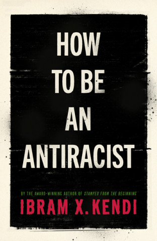 Kniha How To Be an Antiracist Ibram X. Kendi