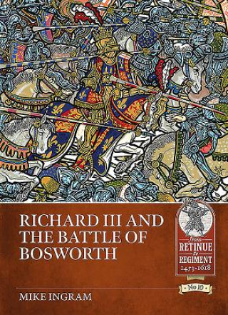 Könyv Richard III and the Battle of Bosworth Mike Ingram