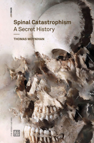 Book Spinal Catastrophism - A Secret History Thomas Moynihan