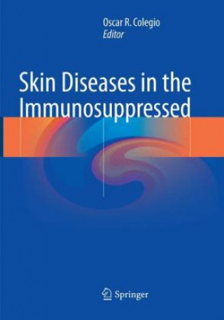 Książka Skin Diseases in the Immunosuppressed Oscar R. Colegio