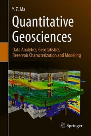 Könyv Quantitative Geosciences: Data Analytics, Geostatistics, Reservoir Characterization and Modeling Y. Zee Ma