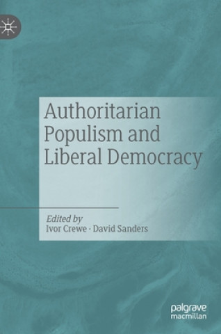 Knjiga Authoritarian Populism and Liberal Democracy Ivor Crewe