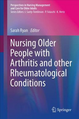 Книга Nursing Older People with Arthritis and other Rheumatological Conditions Sarah Ryan