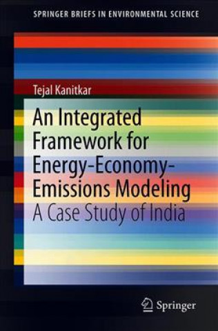 Książka Integrated Framework for Energy-Economy-Emissions Modeling Tejal Kanitkar