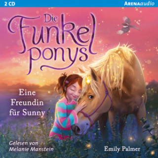 Audio Die Funkelponys (1). Eine Freundin für Sunny Emily Palmer