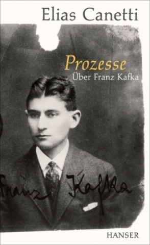 Kniha Prozesse. Über Franz Kafka. Elias Canetti