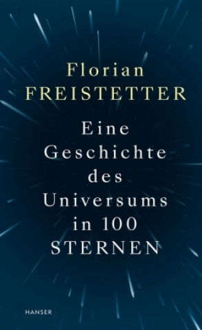 Könyv Eine Geschichte des Universums in 100 Sternen Florian Freistetter