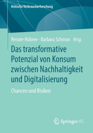 Książka Das Transformative Potenzial Von Konsum Zwischen Nachhaltigkeit Und Digitalisierung Renate Hübner