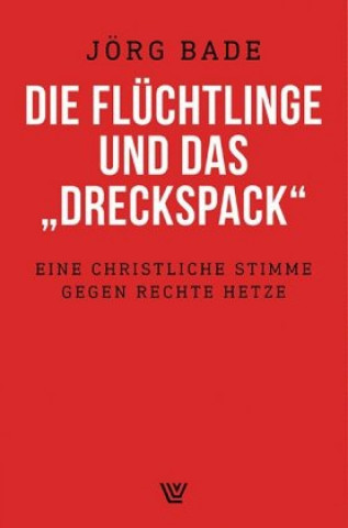 Kniha Die Flüchtlinge und das "Dreckspack" Jörg Bade