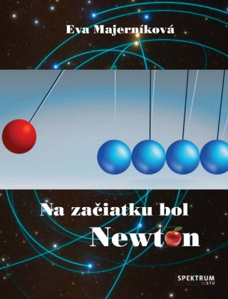 Kniha Na začiatku bol Newton Eva Majerníková