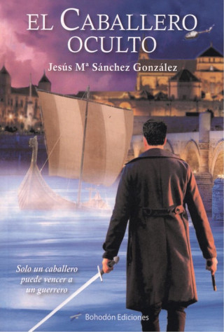 Книга EL CABALLERO OCULTO JESUS MARIA SANCHEZ GONZALEZ