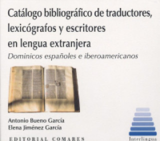 Kniha CATÁLOGO BIBLIOGRÁFICO DE TRADUCTORES, LEXICOGRÁFICOS Y ESCRITORES EN LENGUA EXT ANTONIO BUENO GARCIA