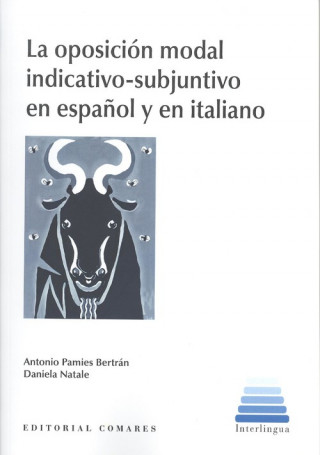 Könyv LA OPOSICIÓN MODAL INDICATIVO-SUBJUNTIVO EN ESPAÑOL Y EN ITALIANO ANTONIO PAMIES BERTRAN