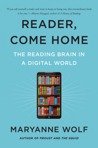 Książka Reader, Come Home: The Reading Brain in a Digital World Maryanne Wolf