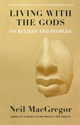 Carte Living with the Gods: On Beliefs and Peoples Neil Macgregor