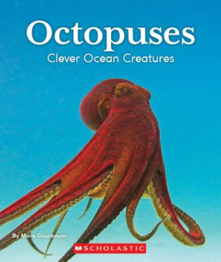 Könyv Octopuses: Clever Ocean Creatures (Nature's Children) Mara Grunbaum