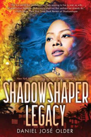Carte Shadowshaper Legacy (the Shadowshaper Cypher, Book 3): Volume 3 Daniel Jose Older