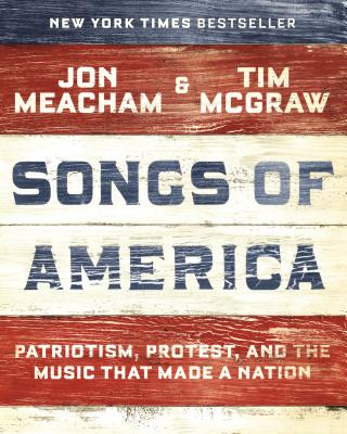 Kniha Songs of America: Patriotism, Protest, and the Music That Made a Nation Jon Meacham
