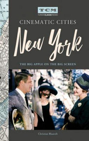 Kniha Turner Classic Movies Cinematic Cities: New York Christian Blauvelt